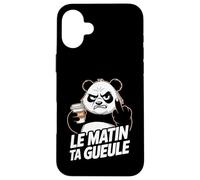 Coque pour iPhone 16 Plus Le Matin Ta Gueule Humour Panda Café Sarcasme Drôle Humeur