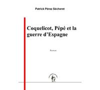 COQUELICOT PéPé ET LA GUERRE - Patrick Perez-Secheret - Points Sur Les I Eds Les - broché - Roman