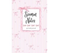 Coquette Bows 52 Week Sermon Notes For Women and Girls: Christian Bible Sermon Journal: With Extra Days For Christmas Eve and Good Friday Services
