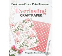 Coquette Garden Collection: Volume 1: Printable Coquette Craft Paper | Soft Floral & Romantic Designs for Junk Journals, Scrapbooking & DIY Crafts by Everlasting Craft Paper
