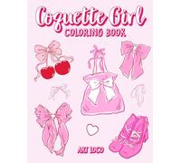 Coquette Girl Coloring Book: Coquette Aesthetic Coloring Book for Girls, Teens and Adults Featuring Cute Bows and Things