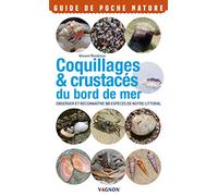 Coquillages & crustacés du bord de mer - Observer et reconnaître 50 espèces de notre littoral