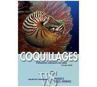 Coquillages - Etonnants Habitants Des Mers