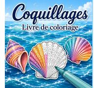 Coquillages - Livre de coloriage: 30 magnifiques coquillages à colorier avec une difficulté progressive pour se détendre et stimuler sa créativité