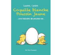 Coquille blanche, poussin jaune: Une histoire de poussin.es