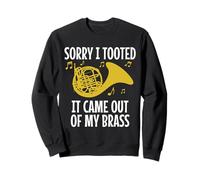 Cor français amusant Sorry I Tooted It Came Out Of My Brass Sweatshirt