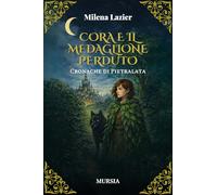 Cora e il medaglione perduto. Cronache di Pietralata