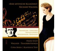 Cora Irsen - 'Eine mystische Klangwelt - Richard Wagner' / Transkriptionen von Franz Liszt