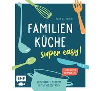 Cora Wetzstein Familienküche - super easy: 70 schnelle Rezepte mit weni (Relié)
