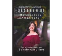 coração brasileiro maternidade americana: um relato real de fé, força e recomeço nos estados unidos