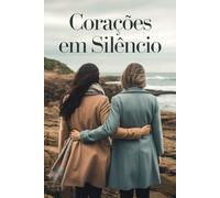 Corações em Silêncio: Um romance sobre amor, segredos e a força da redenção