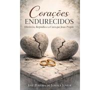 Corações Endurecidos: Divórcio, Repúdio e a Cura que Jesus Propõe