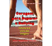 Coragem para Superar o Bullying: Volume 4.4- Livro das Imagens