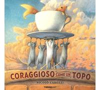 Coraggioso come un topo. Ediz. a colori