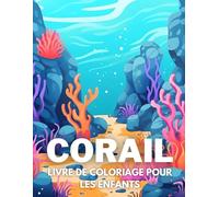Corail Livre De Coloriage Pour Les Enfants: +40 Dessins Amusants Et Faciles De Corail Mignon À. Colorier Pour Les Enfants, Les Garçons Et Les Filles ... Soulager Le Stress Et Se Détendre