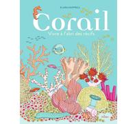 Corail, vivre à l'abri des récifs