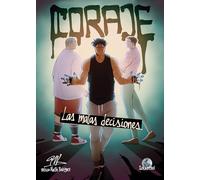 Coraje. Las malas decisiones