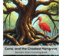 Coral, and the Crooked Mangrove: Reclaim Story Coloring Book (8.5 x 8.5”)
