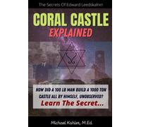 Coral Castle Explained: The Secrets Of Edward Leedskalnin Revealed