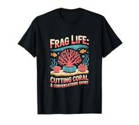 Coral Fragging « FRAG LIFE » Aquarist Humour T-Shirt
