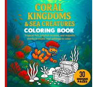 Coral Kingdoms & Sea Creatures Coloring Book: Tropical fish, jellyfish blooms, and majestic sharks in exotic reef settings to color