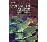 Coral Reef Guide Red Sea: The Definitive Diver's Guide To Over 1,100 Species Of Underwater Life