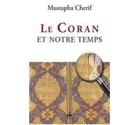 Coran et notre temps le - Mustapha Chérif - Albouraq - broché - Essai