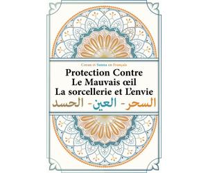 Coran et Sunna en Français: protection contre le mauvais oeil | la sorcellerie et l'envie | guérison des maladies occultes | selon le coran et la ... qayyim al-jawziyya | livre islam en français