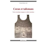 Coran et talismans : Textes et pratiques magiques en milieu musulman