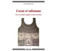 Coran et talismans - Textes et pratiques magiques en milieu musulman - Constant Hamès - Karthala - broché - Essai