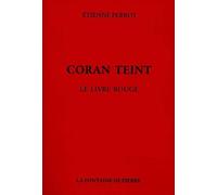 Coran teint - Le livre rouge Le Livre rouge - Etienne Perrot - Fontaine De Pierre - broché - Essai