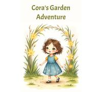 Cora's Garden Adventure: A Magical Story of Confidence, Curiosity, and Growth