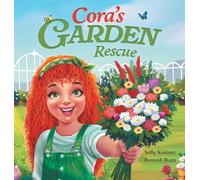 Cora's Garden Rescue: Nurturing Nature, Growing Kindness, And Saving Our Community's Green Spaces: 2 (Cora Can Collection)