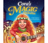 Cora's Magic Melodies: A Children's Book About Music, Kindness, and Community
