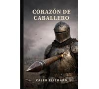 Corazón de Caballero: La batalla silenciosa del hombre que aprendió a no sentir
