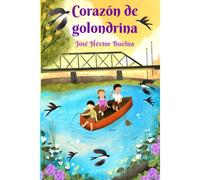 Corazón De Golondrina: Cuentos Infantiles (Saga Infantil "Entre El Río Y Las Estrellas")