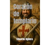 Corazón de templario: Novela histórica llena de aventuras, en tiempos de la Tercera Cruzada. Templarios, conflictos y acción en Jerusalén. Lectores de 11 a 18 años.