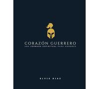 CORAZÓN GUERRERO: Una Jornada Espiritual para Hombres