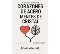 Corazones de Acero, Mentes de Cristal: Las Estrategias Mentales detrás de Éxito Deportivo