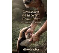 Corazones de la Selva Costa Rica: EL LLAMADO DEL RESCATE