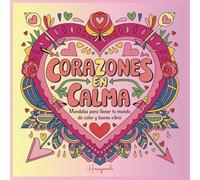 Corazones en calma. Mandalas para llenar tu mundo de color y buena vibra: Libro de colorear para niños y adultos ideal para realizar mindfulness, aliviar el estrés y relajarse.