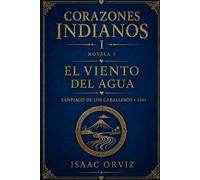 Corazones Indianos I: El viento del Agua