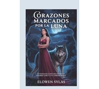 Corazones marcados por la luna: Un romance oscuro entre un hombre lobo y un cambiaformas