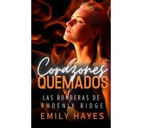 Corazones Quemados: Romance sáfico entre una cirujana y una bombera, con tensión, pasión y segundas oportunidades