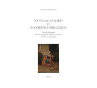 "Corbeau enroué" et "éloquence Ebraicque": Le style hébraïsant dans les paraphrases bibliques françaises de Marot à Chassignet