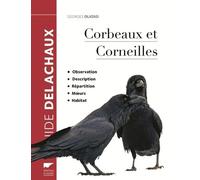 Corbeaux Et Corneilles - Observation, Description, Répartition, Moeurs, Habitat