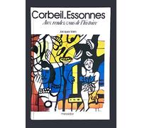 Corbeil-Essonnes : Aux rendez-vous de l'histoire