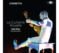 CORBETTA:LA GUITARRE ROYALLE - ELIAS,IZHAR CD NEUF CORBETTA,FRANCESCO