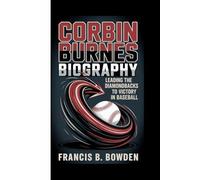 CORBIN BURNES BIOGRAPHY: Leading the Diamondbacks to Victory in Baseball