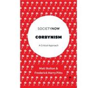 Corbynism by Pitts & Frederick Harry University of Bristol & UK Inconnu (Auteur)